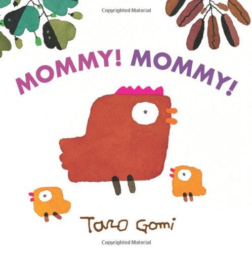 Mommy! Mommy! (Taro Gomi by Chronicle Books)
