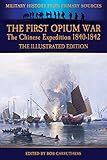 The First Opium War - The Chinese Expedition 1840-1842 - The Illustrated Edition
