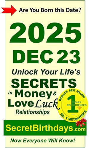 Image of Born 2025 Dec 23? Your Birthday Secrets to Money, Love Relationships Luck: Fortune Telling Self-Help: Numerology, Horoscope, Astrology, Zodiac, Destiny Science, Metaphysics (20251223)