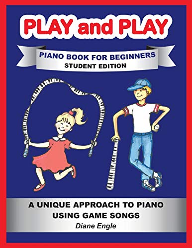 Play and Play: Learn How to Play the Piano and Keyboard Using a Fun and Easy Method STUDENT EDITION Play and Play: Learn How to Play the Piano and Keyboard Using a Fun and Easy Method STUDENT EDITION
