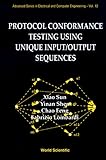 PROTOCOL CONFORMANCE TESTING USING UNIQUE INPUT/OUTPUT SEQUENCES (Advanced Electrical and Computer Engineering)