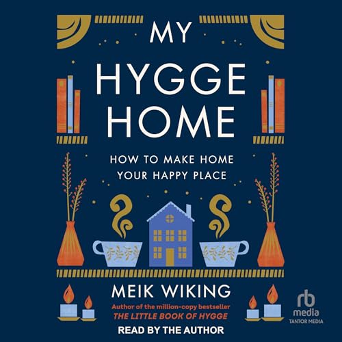 My Hygge Home: How to Make Home Your Happy Place