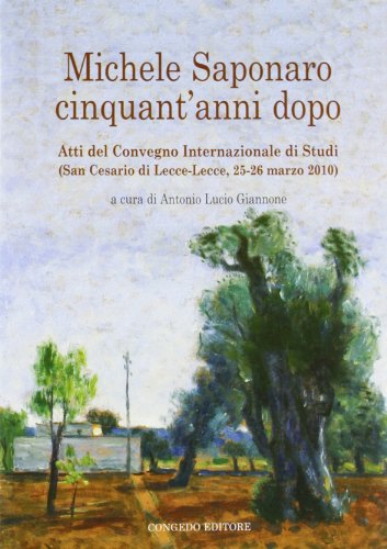  Michele Saponaro. Cinquant\'anni dopo. Atti del Convegno internazionale di studi (San Cesario di lecce, 25-26 marzo 2020)