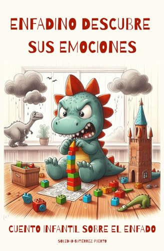 Enfadino descubre sus emociones: cuento infantil sobre el enfado: + Herramientas para liberar emocio