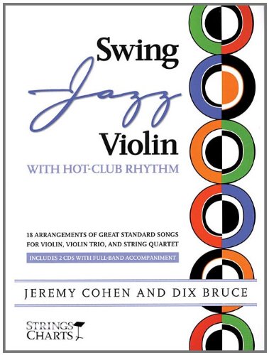 Swing Jazz Violin with Hot-Club Rhythm: 18 Arrangements of Great Standards for Violin, Violin Trio, and String Quartet Book/Online Audio