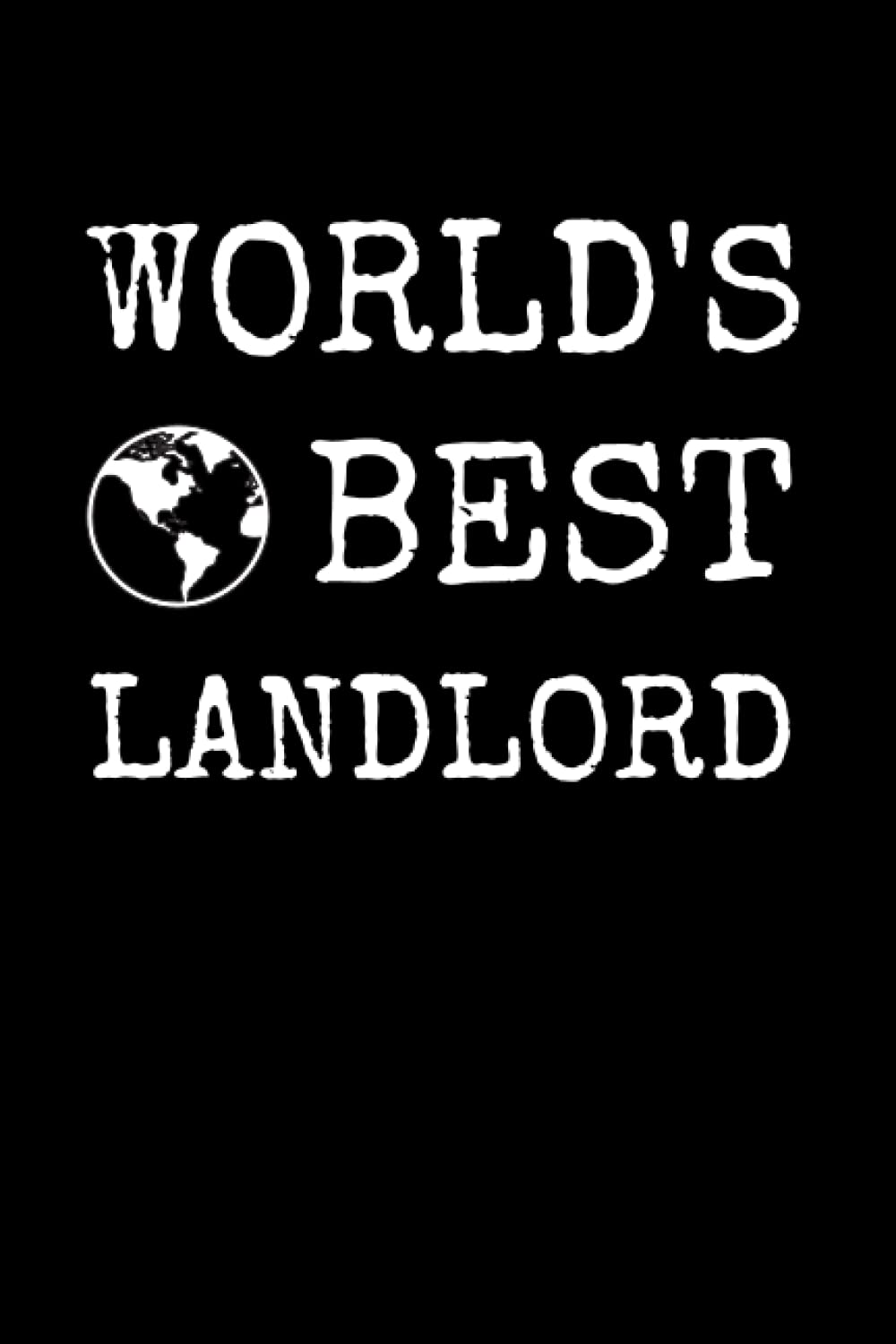 World's Best Landlord: Homeowner Notebook With Lined Pages, A Great Appreciation Gift Idea For A Landlord