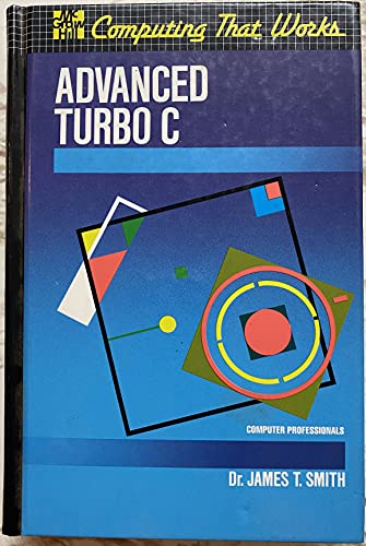 Advanced Turbo C (Computing That Works) 0070587086 Book Cover