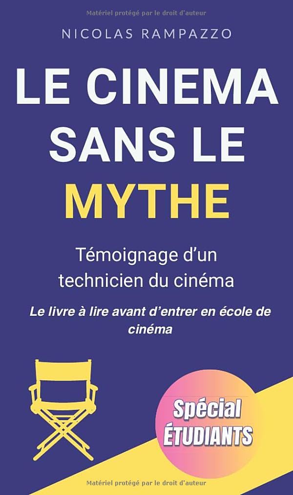 Le cinéma, sans le mythe: Témoignage d'un technicien du cinéma