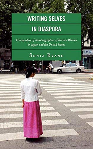 Writing Selves In Diaspora: Ethnography of Autobiographics of Korean Women in Japan and the United States (New Asian Anthropology Book 1)      1st Edition, Kindle Edition
