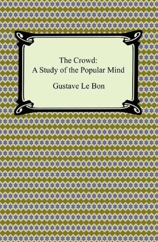 The Crowd: A Study of the Popular Mind Kindle Edition