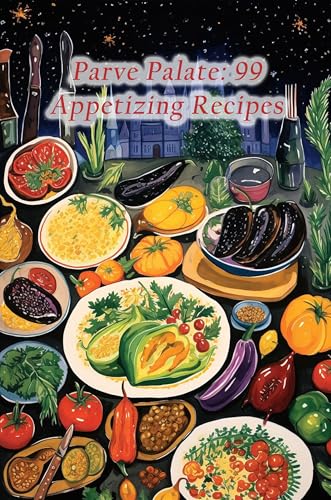 Parve Palate: 99 Appetizing Recipes