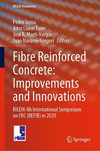 Fibre Reinforced Concrete: Improvements and Innovations: RILEM-fib International Symposium on FRC (BEFIB) in 2020 (RILEM Bookseries, 30)