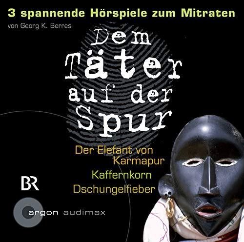 Dem Täter auf der Spur: Der Elefant von Karmapur, Kaffernkorn, Dschungelfieber: Spannende Hörspiele zum Mitraten