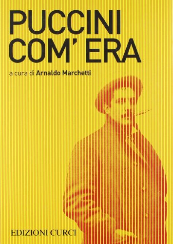 Puccini com'era Puccini com'era
