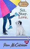 Sit. Stay. Love.: A Sweet Romantic Comedy (Dogwood Sweet Romance)