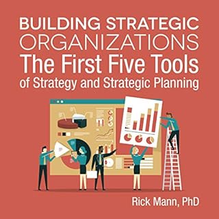 Building Strategic Organizations: The First Five Tools of Strategy and Strategic Planning cover art