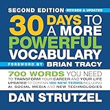 30 Days to a More Powerful Vocabulary (Second Edition): 700 Words You Need to Transform Your Career and Your Life Updated to Contain 100 New Terms Including AI, Social Media and New Technologies