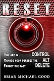 RESET: Control, Alt, Delete (Self-Help Books: Inspirational, Happiness, Depression, Anxiety, Self-Esteem, Spiritual Growth)