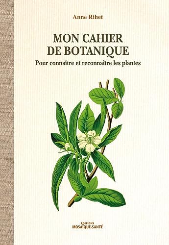 Mon cahier de botanique: Pour connaître et reconnaître les plantes