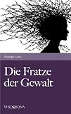 Die Fratze der Gewalt: Versuch Einer Aufkl??rung (German Edition) by R??diger Lenz (2012-02-23)