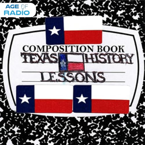Texas History Lessons Podcast By Texas History Lessons | Age Of Radio cover art