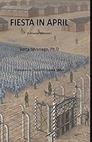 Fiesta in April : (a Prisoner's Memoir) 1521750718 Book Cover