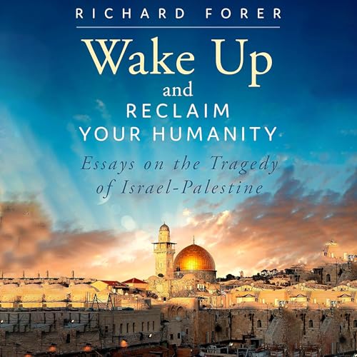 Wake Up and Reclaim Your Humanity by Richard Forer episode artwork