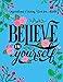 Believe in Yourself: A Motivational Adult Coloring Book with Inspiring Quotes and Positive Affirmations