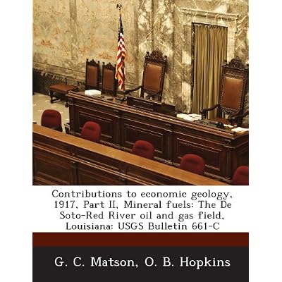 Contributions to Economic Geology, 1917, Part II, Mineral Fuels: The de Soto-Red River Oil and Gas Field, Louisiana