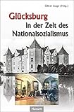 schloss glücksburg  Glücksburg in der Zeit des Nationalsozialismus: Beiträge eines Symposiums auf Schloss Glücksburg