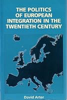 The Politics of European Integration in the Twentieth Century 1855212552 Book Cover
