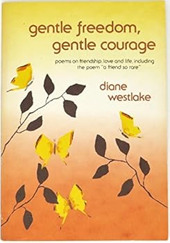 Paperback Gentle freedom, gentle courage: Poems on friendship, love, and life, including the poem "A friend so rare" Book