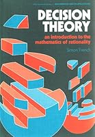 Decision Theory: An Introduction to the Mathematics of Rationality 0745804322 Book Cover