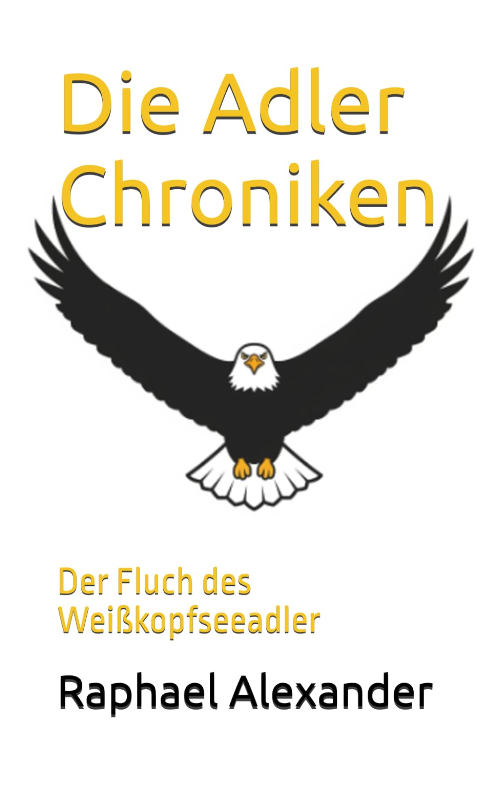 Die Adler Chroniken: Der Fluch des Weißkopfseeadler: 1