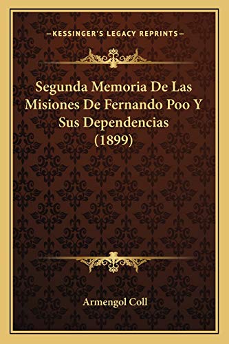 Segunda Memoria De Las Misiones De Fernando Poo Y Sus Dependencias (1899) (Spanish Edition)