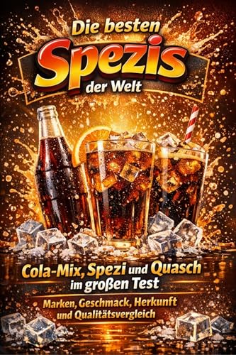 Die besten Spezis der Welt: Cola-Mix, Spezi und Quasch im großen Test – Marken, Geschmack, Herkunft und Qualitätsvergleich