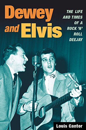 Dewey and Elvis: The Life and Times of a Rock 'n' Roll Deejay (Music in American Life) Dewey and Elvis: The Life and Times of a Rock 'n' Roll Deejay (Music in American Life)