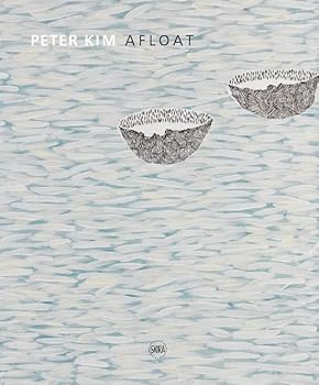 peter kim: AFLOAT (CATALOGUES D'EXPOSITION)