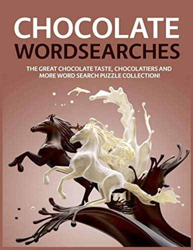 Chocolate Wordsearches: The Great Chocolate Taste, Chocolatiers And More Word Search Puzzle Collection!