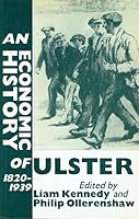 The Economic History of Ulster, 1820-1939 0719018277 Book Cover