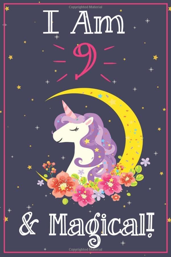 Unicorn Journal I am 9 & Magical!: A Happy Birthday 9 Years Old Unicorn Journal Notebook for Kids, Birthday Unicorn Journal for Girls / 9 Year Old Birthday Gift for Girls!