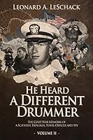 He Heard a Different Drummer Volume II: The Cold War Memoirs of a Scientist, Explorer, Navy Officer and Spy 0692391193 Book Cover