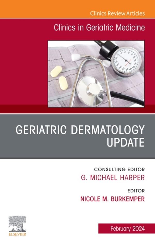 Geriatric Dermatology Update, An Issue of Clinics in Geriatric Medicine, E-Book (The Clinics: Internal Medicine) (English Edition)