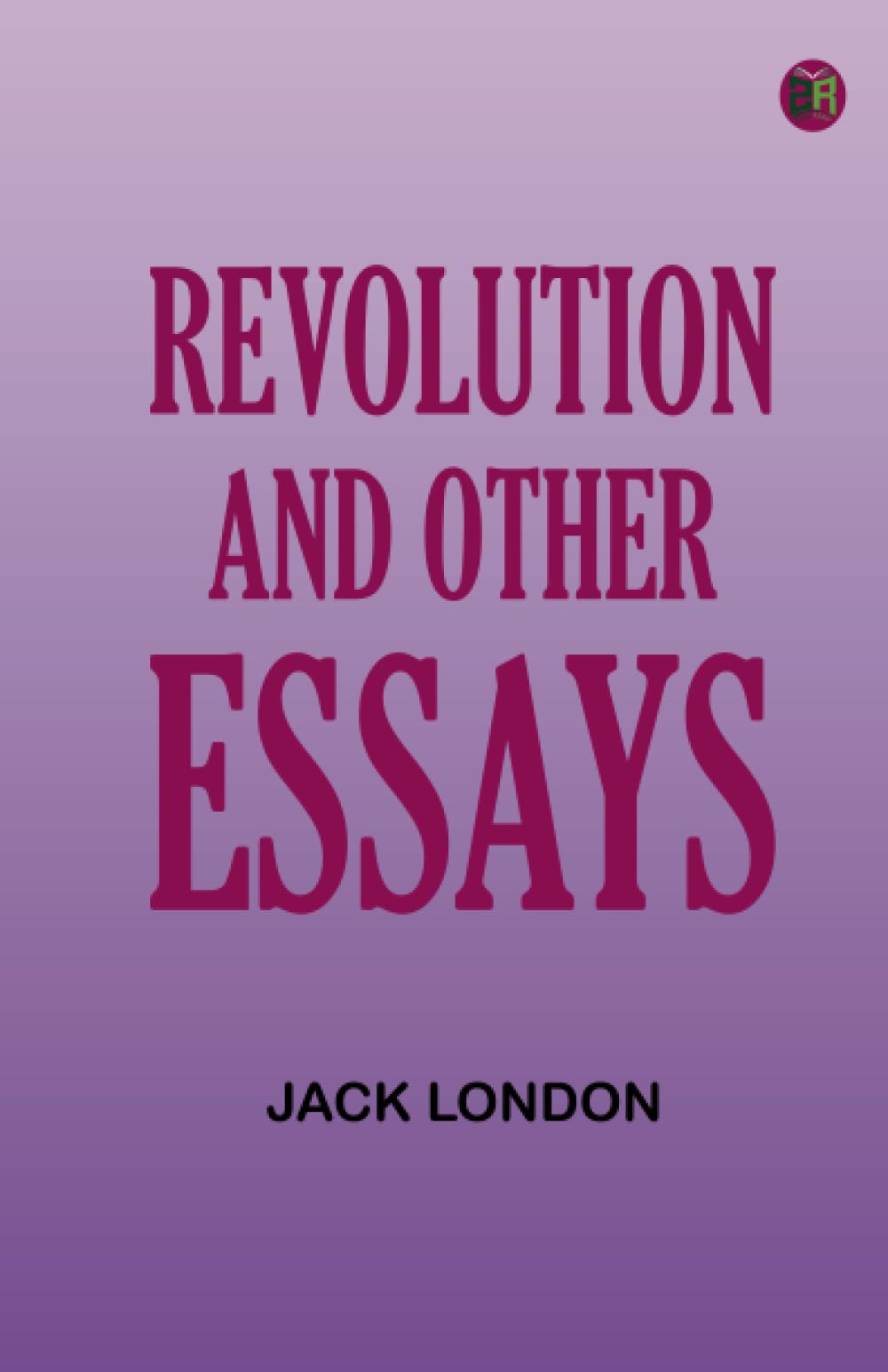 Revolution, and Other Essays