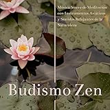  Budismo Zen - Música Suave de Meditación con Instrumentos Asiáticos y Sonidos Relajantes de la Naturaleza