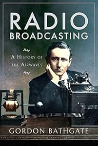 Radio Broadcasting: A History of the Airwaves