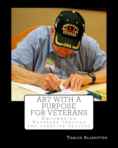 ART with a Purpose for Veterans: Empowering Vets through the creative process