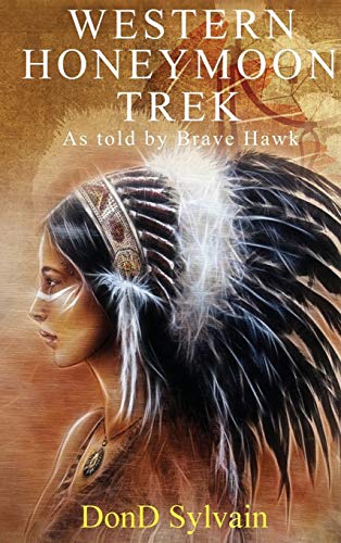 Western Honeymoon Trek: As told by Brave Hawk