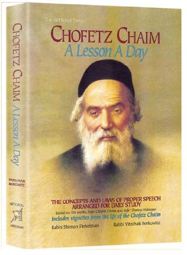 Chofetz Chaim: Lesson a Day: The Concepts and Laws of Proper Speech Arranged for Daily Study