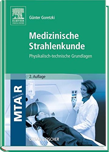 Medizinische Strahlenkunde: Physikalisch-technische Grundlagen